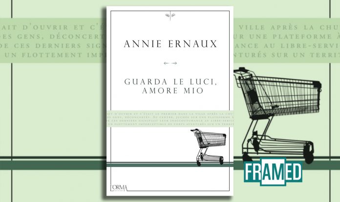 Guarda le luci, amore mio (L’orma editore – traduzione Lorenzo Flabbi), di Annie Ernaux